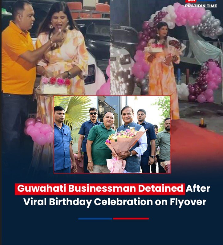 Guwahati Businessman Detained After Viral Birthday Celebration on FlyoverDetails- A